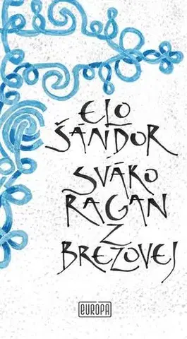Romantická beletria Sváko Ragan z Brezovej - Elo Šándor