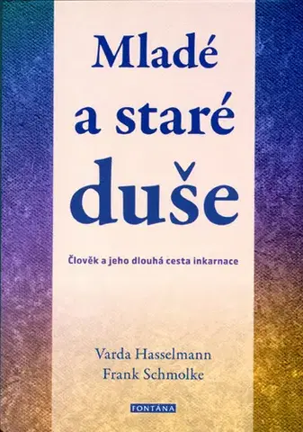 Mystika, proroctvá, záhady, zaujímavosti Mladé a staré duše - Varda Hasselmann,Frank Schmolke