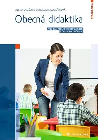 Pre vysoké školy Obecná didaktika - Alena Vališová,Miroslava Kovaříková