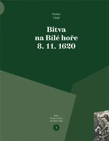 Slovenské a české dejiny Bitva na Bílé hoře 8. 11. 1620 - Dušan Uhlíř