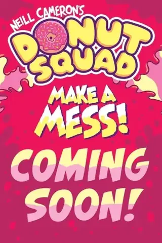 Beletria - ostatné Donut Squad: Make a Mess! (a Phoenix Comic Book): the laugh-out-loud Sunday Times bestseller! - Neill Cameron