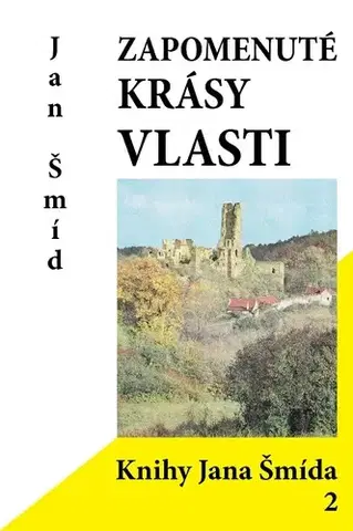Česká beletria Zapomenuté krásy vlasti - Jan Šmíd