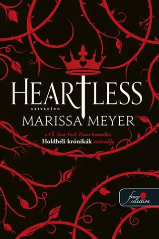 Sci-fi a fantasy Heartless - Szívtelen - Marissa Meyer,Krisztina Szabó