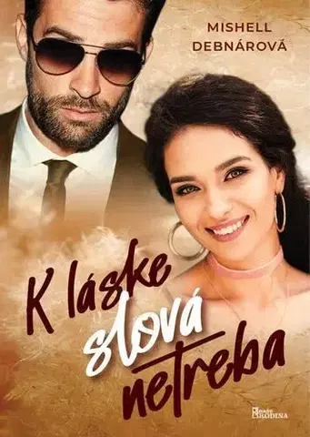 Romantická beletria K láske slová netreba - Mishell Debnárová