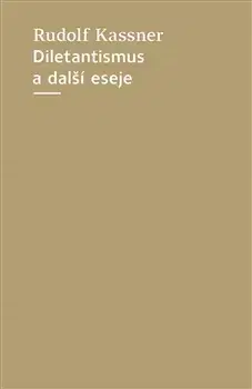 Eseje, úvahy, štúdie Diletantismus a další eseje - Rudolf Kassner