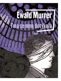 Česká poézia Tma se mne dotýkala - Ewald Murrer