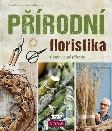 Ručné práce - ostatné Přírodní floristika - Klaus Wagener,Bernhild Wagener