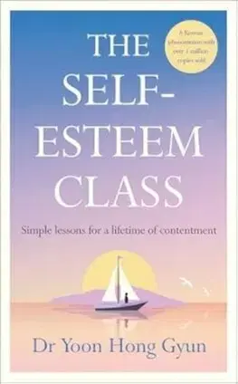 Psychológia, etika The Self-Esteem Class - Yoon Hong Gyun