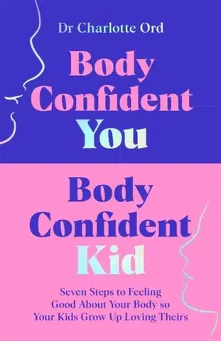 Rodičovstvo, rodina Body Confident You, Body Confident Kid - Charlotte Ord