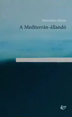 Filozofia A Mediterrán-állandó - Mesterházy Balázs
