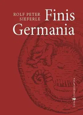 História - ostatné Finis Germania - Rolf Peter Sieferle