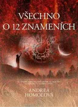 Astrológia, horoskopy, snáre Všechno o 12 znameních - Andrea Homolová