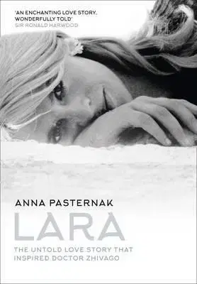 Biografie - ostatné Lara - The Untold Love Story That Inspired Doctor Zhivago - Anna Pasternak