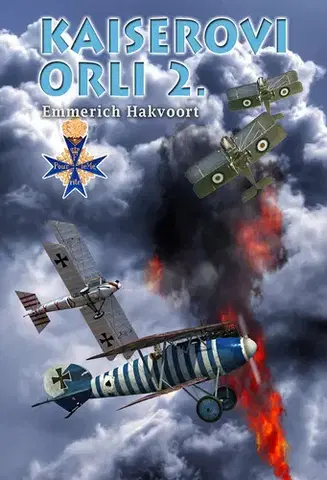 Prvá svetová vojna Kaiserovi orli 2 - Emmerich Hakvoort,František Kuník