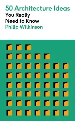 Architektúra 50 Architecture Ideas You Really Need to Know - Philip Wilkinson