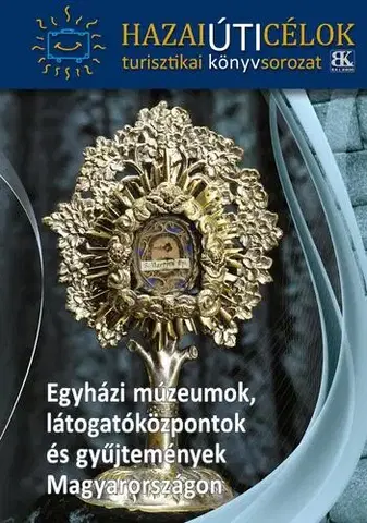 Európa Egyházi múzeumok, látogatóközpontok és gyűjtemények Magyarországon