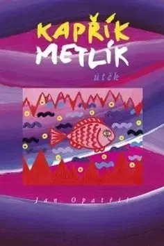 Beletria - ostatné Kapřík Metlík Útěk - Jan Opatřil
