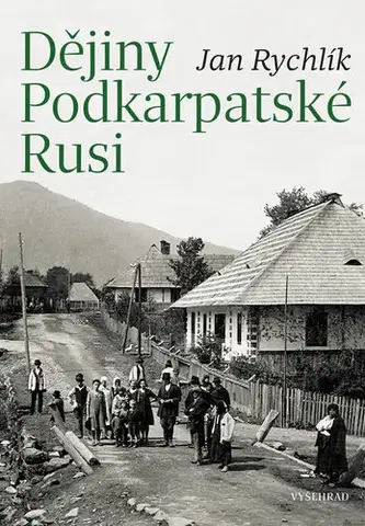 Armáda, zbrane a vojenská technika Dějiny Podkarpatské Rusi - Jan Rychlík