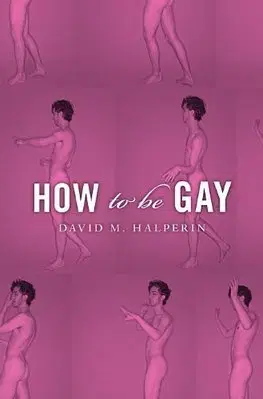 Odborná a náučná literatúra - ostatné How To Be Gay - David M. Halperin
