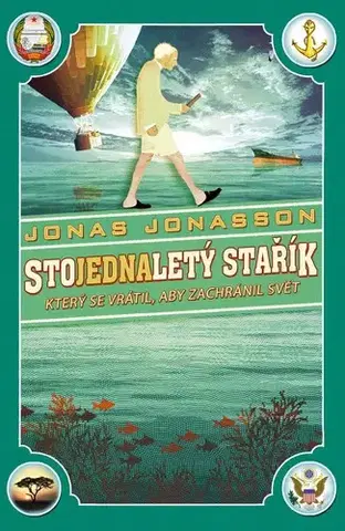 Svetová beletria Stojednaletý stařík, který se vrátil, aby zachránil svět - Jonas Jonasson