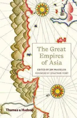 Svetové dejiny, dejiny štátov The Great Empires of Asia - Fenby Jonathan,Jim Masselos