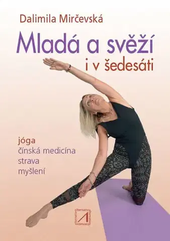 Joga, meditácia Mladá a svěží i v šedesáti - Dalimila Mirčevská