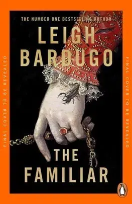 Sci-fi a fantasy The Familiar - Leigh Bardugo