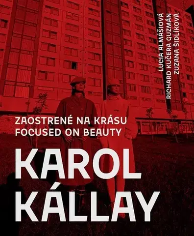 Fotografia Karol Kállay: Zaostrené na krásu - Richard Kučera Guzmán,Zuzana Šidlíková,Lucia Almášiová