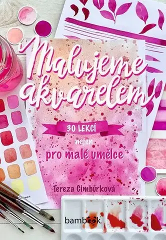 Kreslenie, maľovanie Malujeme akvarelem - Tereza Cimbůrková