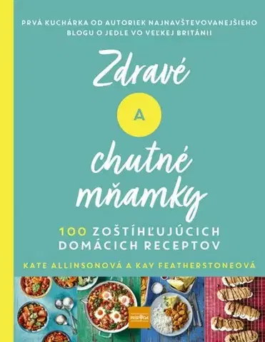 Kuchárky - ostatné Zdravé a chutné mňamky - Kate Allinson,Kay Featherstone