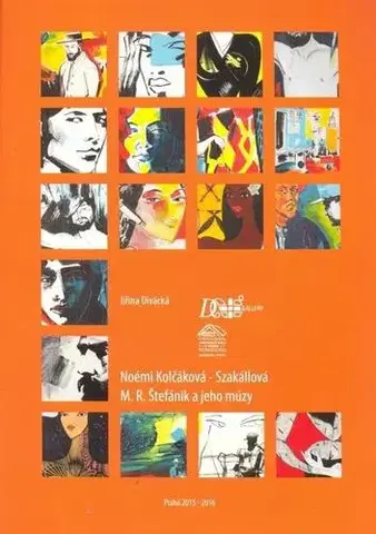 Maliarstvo, grafika M. R. Štefánik a jeho múzy - Noémi Kolčáková-Szakállová - Jiřina Divácká