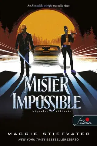 Fantasy, upíri Álmodók-trilógia 2: Mister Impossible - Képtelen küldetés - Maggie Stiefvater,Boldizsár Nagy