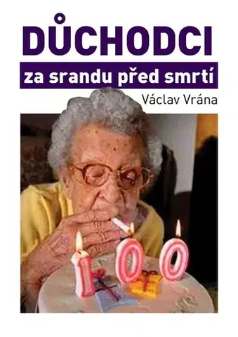 Romantická beletria Důchodci za srandu před smrtí - Václav Vrána