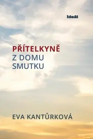 Biografie - ostatné Přítelkyně z domu smutku - Eva Kantůrková