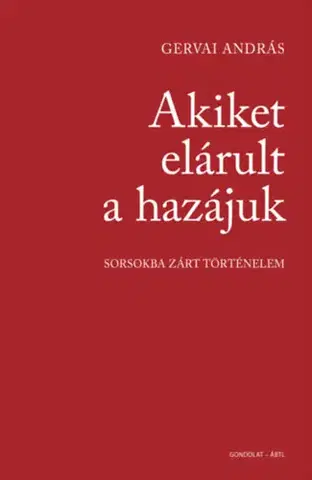 História - ostatné Akiket elárult a hazájuk - András Gervai