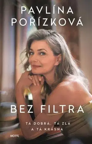 Biografie - ostatné Bez filtra - Pavlína Pořízková