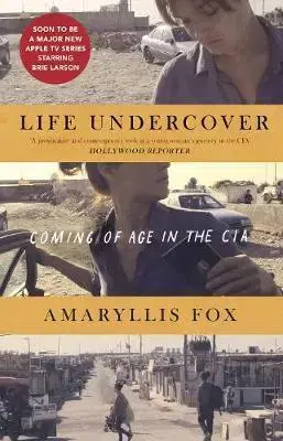 Biografie - ostatné Life Undercover - Coming of Age in the CIA - Amaryllis Fox