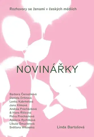 Fejtóny, rozhovory, reportáže Novinářky - Linda Bartošová