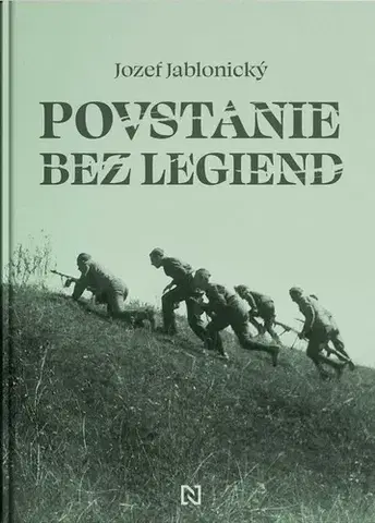 Slovenské a české dejiny Povstanie bez legiend - Jozef Jablonický