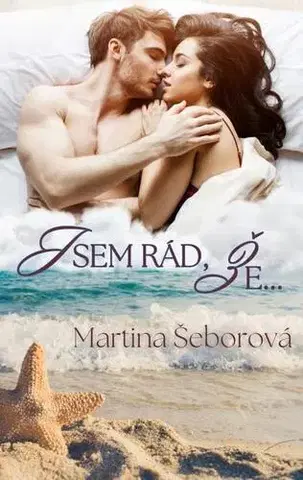 Erotická beletria Jsem rád, že... - Martina Šeborová
