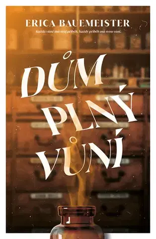 Romantická beletria Dům plný vůní - Erica Bauermeisterová