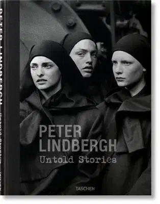Fotografia Peter Lindbergh. Untold Stories - Peter Lindbergh,Felix Krämer,Wim Wenders
