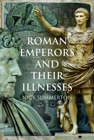 História Roman Emperors and their Illnesses - Nick Summerton