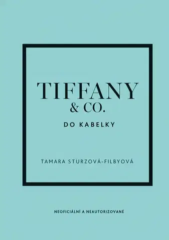 Dizajn, úžitkové umenie, móda Tiffany & Co. do kabelky - Tamara Sturtz-Filby,Adéla Bartlová