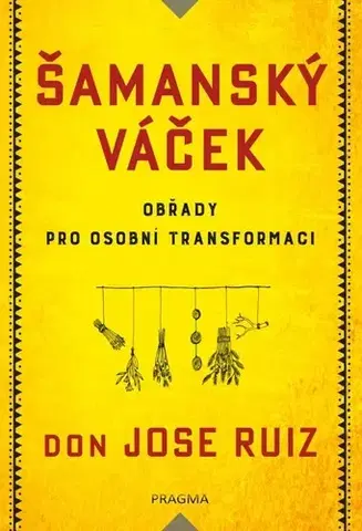 Ezoterika - ostatné Šamanský váček - Don Jose Ruiz,Lily Císařovská