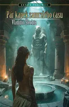 Sci-fi a fantasy Krvavé Pohraničí: Pár kapek zamrzlého času - Vladimír Šlechta