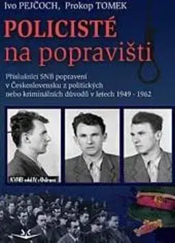 História - ostatné Policisté na popravišti - Ivo Pejčoch,Prokop Tomek