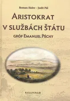 Biografie - ostatné Aristokrat v službách štátu - Roman Holec,Judit Pálová