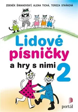 Hudba - noty, spevníky, príručky Lidové písničky a hry s nimi 2 - Tereza Staňková,Zdeněk Šimanovský,Alena Tichá