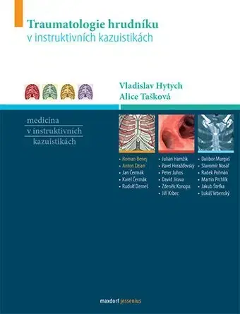 Medicína - ostatné Traumatologie hrudníku v instruktivních kazuistikách - Vladislav Hytych,Alice Tašková
